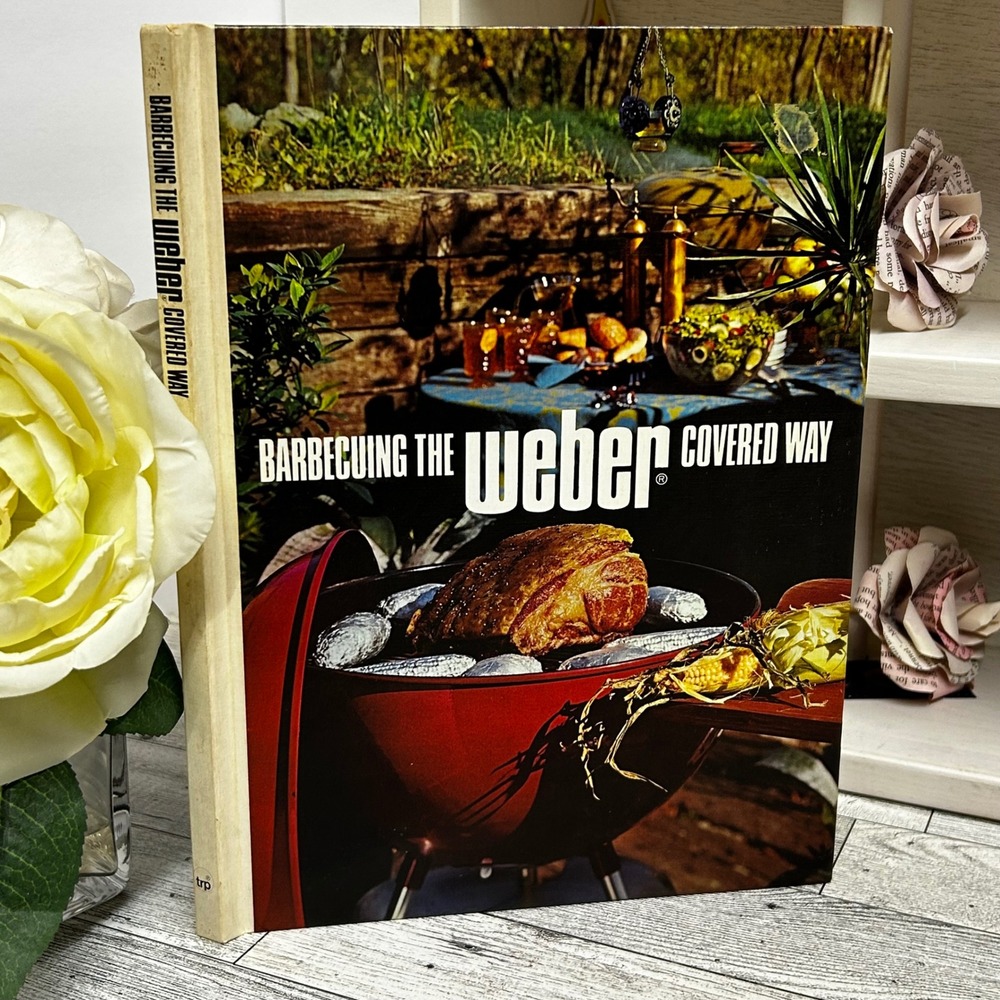 Barbecuing The Weber Covered Way 1972 First Edition Hardcover Cookbook Vintage